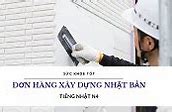 Đơn Hàng Xây Dựng Nhật Bản Có Vất Vả Không