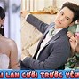 Phim Thái Lan 2023 Cưới Trước Yêu Sau