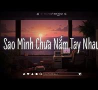 Sao Mình Chưa Nắm Tay Nhau Lofi